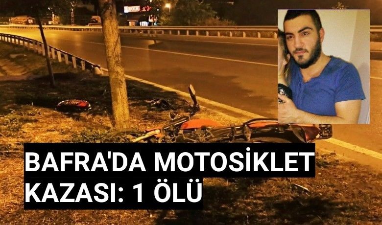 Bafra’da motosiklet kazası: 1 ölü