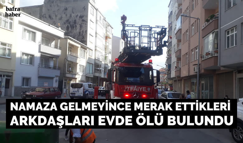 Bafra’da 1 Kişi Evinde Ölü Bulundu - Samsun’un Bafra ilçesinde yaşayan 81 yaşındaki bir şahıs evinde ölü bulundu.