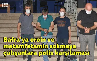 Bafra’da eroin ve metamfetamin maddesi ele geçirdi