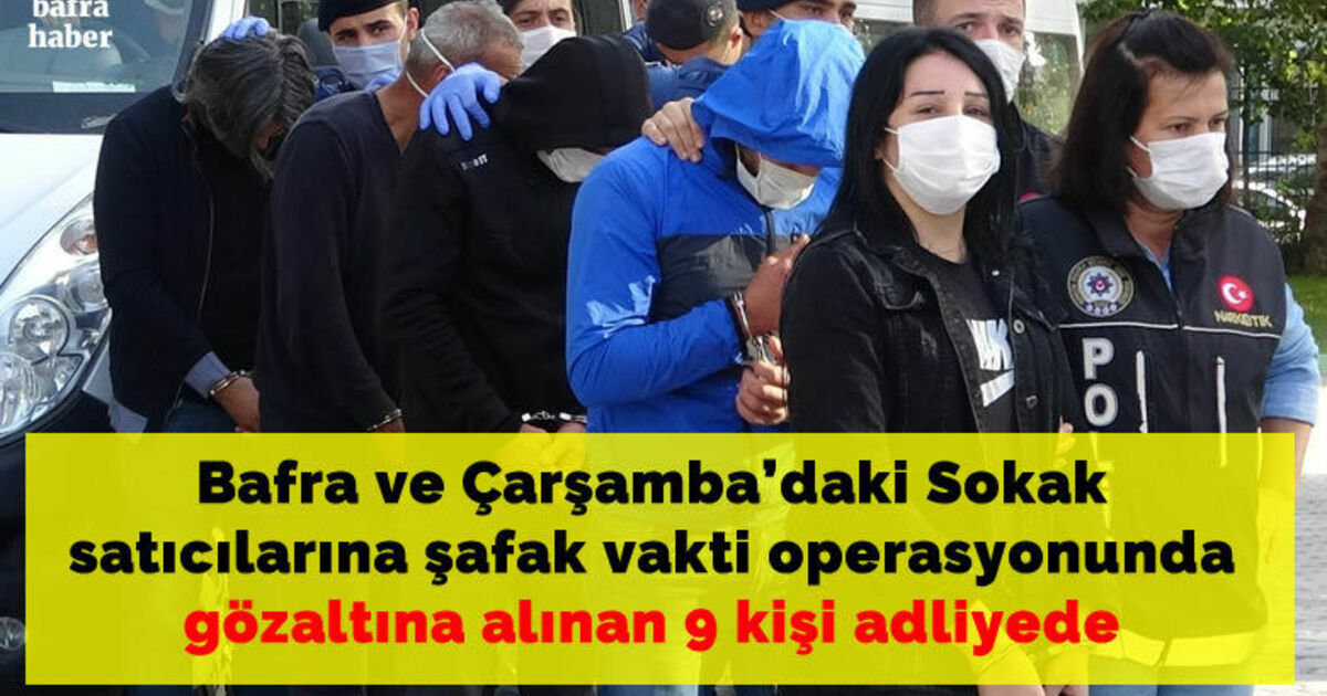Sokak satıcılarına şafak vakti operasyonunda gözaltına alınan 9 kişi adliyede