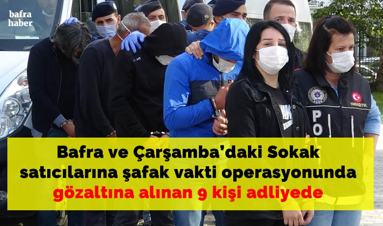 Sokak satıcılarına şafak vakti operasyonundagözaltına alınan 9 kişi adliyede - Samsun’da sokak satıcılarına yönelik şafak vakti düzenlenen uyuşturucu operasyonunda gözaltına alınan ve "torbacı" diye tabir edilen 9 şüpheli, adliyeye sevk edildi.