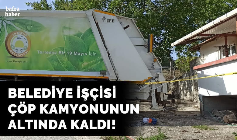 Çöp kamyonunun altındakalan işçi hayatını kaybetti