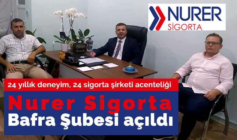 24 Yıllık Nurer Sigorta Bafra Şubesi Açıldı
