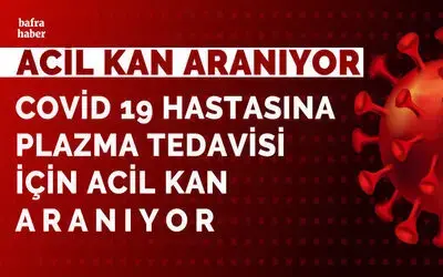 Bafra'da Covid-19 Hastası İçin Acil Kan Aranıyor!
