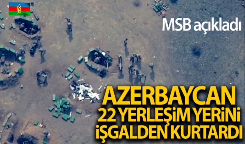 MSB: 'Azerbaycan Silahlı Kuvvetleri tarafından bugünekadar toplam 22 yerleşim yeri işgalden kurtarıldı' - Milli Savunma Bakanlığı, Azerbaycan Silahlı Kuvvetleri tarafından bugüne kadar toplam 22 yerleşim yerinin işgalden kurtarıldığını açıkladı.BUGÜN NELER OLDU?
