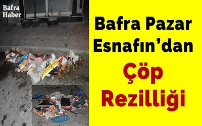 Bafra Pazar Esnafın’dan Çöp Rezilliği