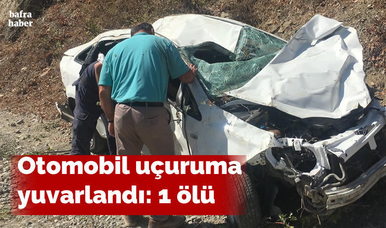 Otomobil Uçuruma Yuvarlandı: 1 Ölü - Samsun'un Bafra ilçesinde yaşayan bir şahıs otomobilinin uçuruma yuvarlanması sonucu hayatını kaybetti. 