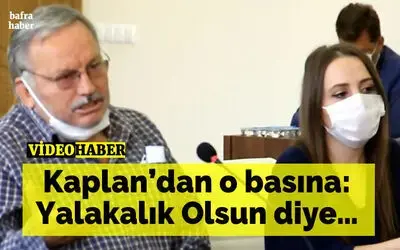 Kaplan’dan O Basına: Yalakalık Olsun Diye…