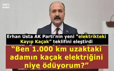 Erhan Usta Ak Parti’nin Elektrikteki Kayıp Kaçak Teklifini Eleştirdi