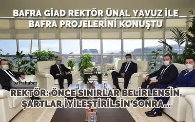 Bafra Giad Rektör Ünal Yavuz İle Bafra Projolerini Konuştu