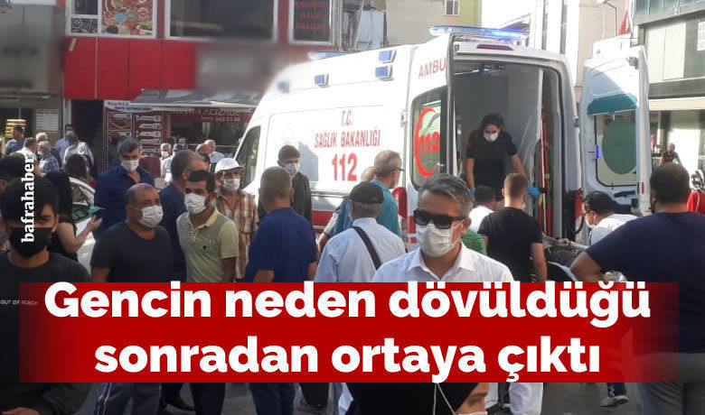 Gencin Neden Dövüldüğü Sonradan Ortaya Çıktı