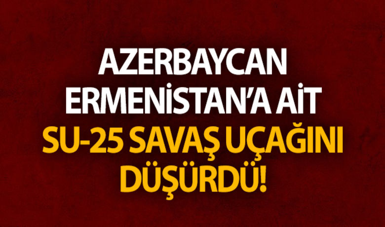 Azerbaycan, Ermenistan'a aitSu-25 savaş uçağını düşürdü - Azerbaycan, Ermenistan'a ait Su-25 savaş uçağını düşürdü.BUGÜN NELER OLDU?