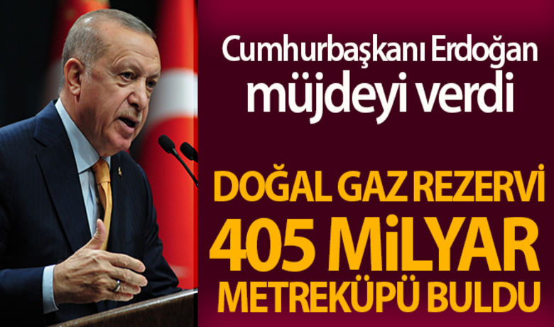 Cumhurbaşkanı Erdoğan: 'Tuna-1 bölgesinde toplam doğalgaz rezervi miktarı 405 milyar metreküpü buldu' - Cumhurbaşkanı Recep Tayyip Erdoğan, "Sakarya sahasının Tuna-1 bölgesindeki toplam doğal gaz rezervi miktarı 405 milyar metreküpü buldu" dedi.BUGÜN NELER OLDU?