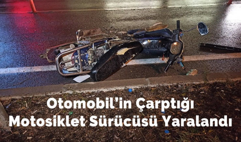 Otomobil’in Çarptığı Motosiklet Sürücüsü Yaralandı