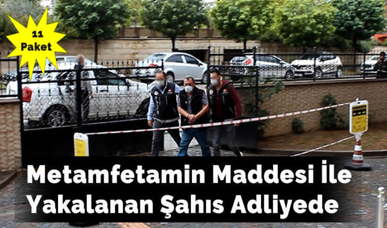 Metamfetamin Maddesi İle Yakalanan Şahıs Adliyede