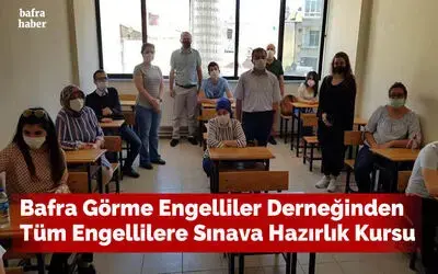 Bafra Görme Engelliler Derneğinden Tüm Engellilere Sınava Hazırlık Kursu