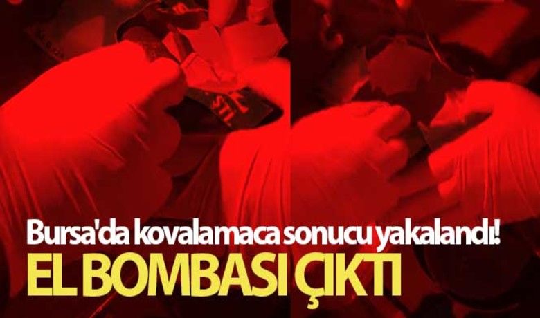 Bursa'da kovalamaca sonucuyakalandı, el bombası çıktı - Bursa'da polisin "dur" ihtarına uymayan şüphelilerden el bombası ve silah çıktı.BUGÜN NELER OLDU?