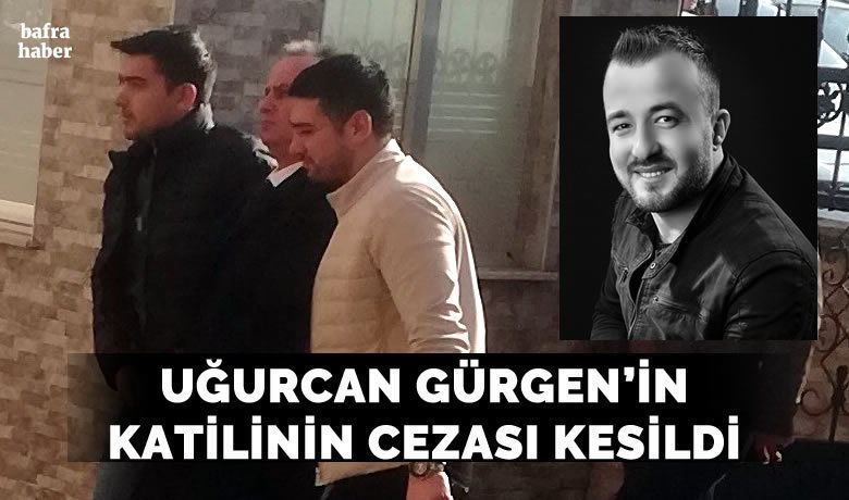 Manset ugurcan gurgen in katilinin cezasi kesildi