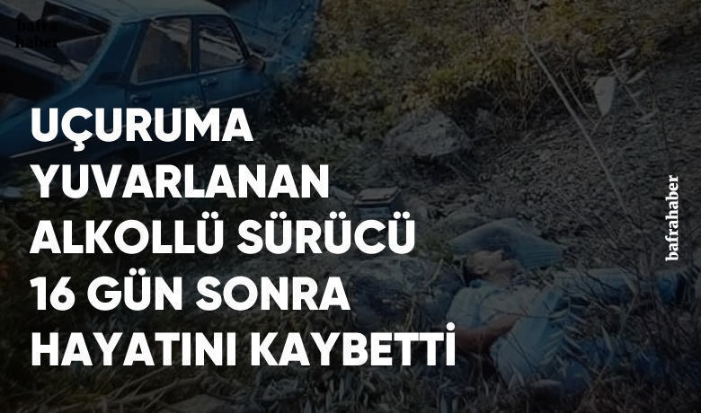 Yakakent'teki Trafik Kazasında YaralananŞahıs Hastanede Hayatını Kaybetti - Samsun’un Yakakent ilçesinde trafik kazasında yaralanan şahıs 16 günlük tedavi gördüğü hastanede hayatını kaybetti.