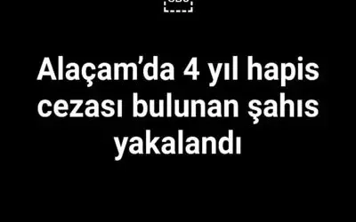 Alaçam’da 4 yıl hapis cezası bulunan şahıs yakalandı