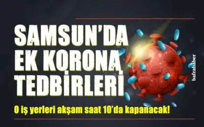 Samsun’da ek korona tedbirleri