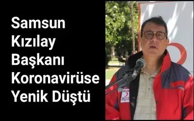 Samsun Kızılay Başkanı Koronavirüse Yenik Düştü