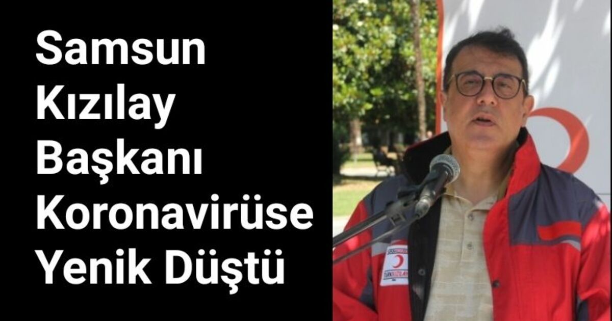 Kızılay Samsun Şube Başkanı Demirel korona virüsten hayatını kaybetti
