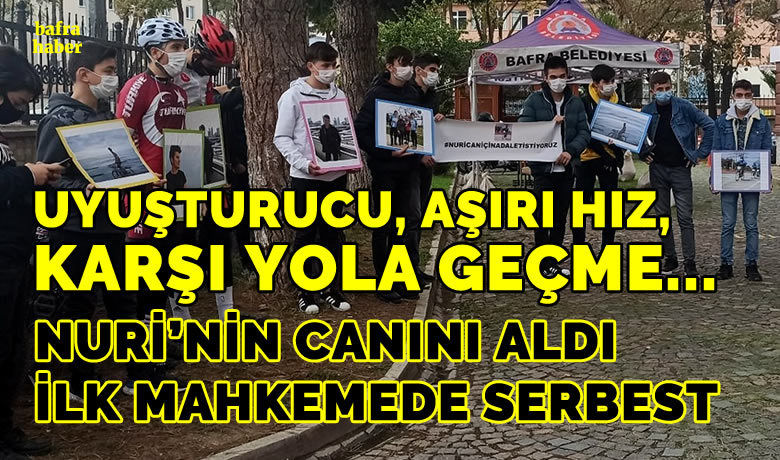 Nurican'ın ölümüne sebep olanşahıs ilk mahkemede serbest kaldı