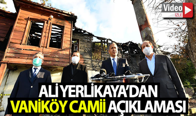 İstanbul Valisi Ali Yerlikaya: "Projenin700 gün, içerisinde tamamlanmasını ön görüyoruz" - Geçtiğimiz pazar günü çıkan yangın sonucu büyük zarar gören tarihi Vaniköy Camisinin ihya çalışmalarının başlatılması için protokol imzalandı. Protokolü imzalayan İstanbul Valisi Ali Yerlikaya, Projenin inşallah 700 gün, yani iki yıl içerisinde tamamlanmasını ön görüyoruz” dedi.BUGÜN NELER OLDU?