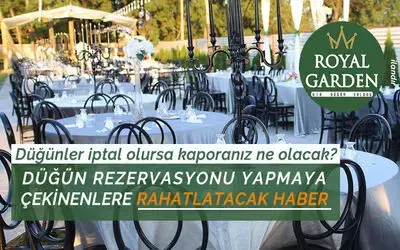Düğün Rezervasyonu Yapmaya Çekinenlere Royal Garden'dan Rahatlatacak Haber 