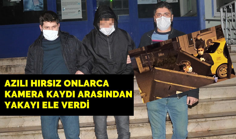Azılı Hırsızı güvenlik kamerası ele verdi