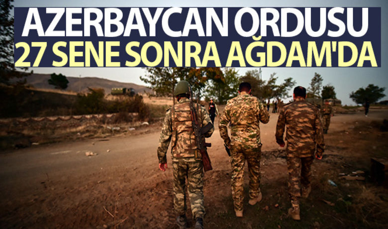 Azerbaycan ordusu 27 sene sonra Ağdam'da - Azerbaycan ordusu, 27 yıldır sonra Ermenistan işgalinden kurtarılan Ağdam'a yerleşti.BUGÜN NELER OLDU?