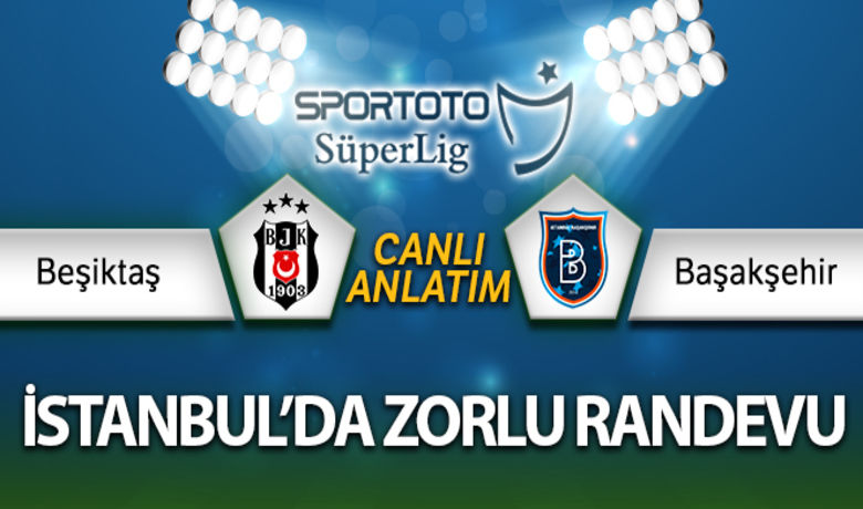 Beşiktaş - Başakşehir Canlı Anlatım - Süper Lig’in 9. haftasında Beşiktaş ile Başakşehir karşı karşıya geliyor.BUGÜN NELER OLDU?