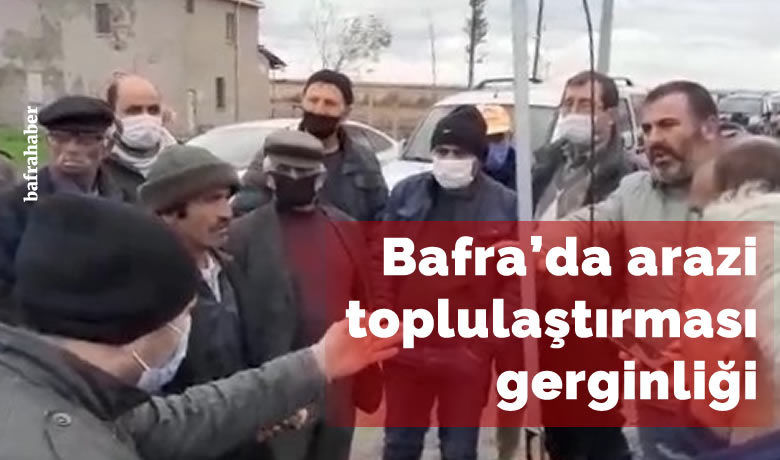 Bafra da arazi toplulastirmasi gerginligi