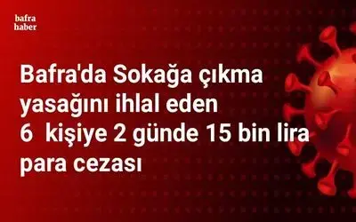 Sokağa çıkma yasağını ihlal edenlere 15 bin lira para cezası