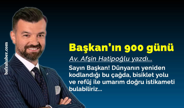 Başkan’ın 900 günü!