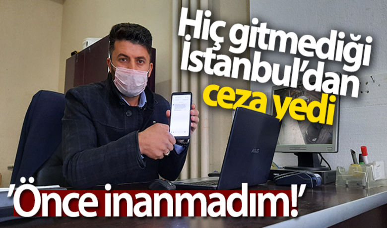 Hiç gitmediği İstanbul'da,otoyol geçiş cezası yedi - Mardin’de yaşayan bir vatandaş, hiç gitmediği İstanbul-İzmir otoyolundan geçtiği gerekçesiyle 156 liralık ceza yedi.BUGÜN NELER OLDU?