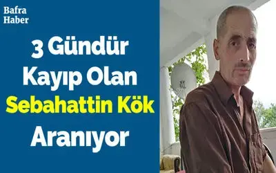 3 Gündür Kayıp Olan Sebahattin Kök Aranıyor