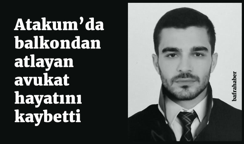 Atakum'da balkondan atlayanavukat hayatını kaybetti - Samsun’da 29 yaşındaki bir avukat polislerin ikna çabasına rağmen kendini evinin balkonundan atarak intihar etti.