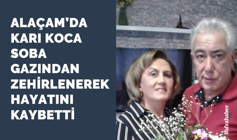 Alaçam’da soba zehirlenmesi: 2 ölü - Samsun’un Alaçam ilçesinde sobadan sızan karbonmonoksit gazından zehirlenen çift hayatını kaybetti.