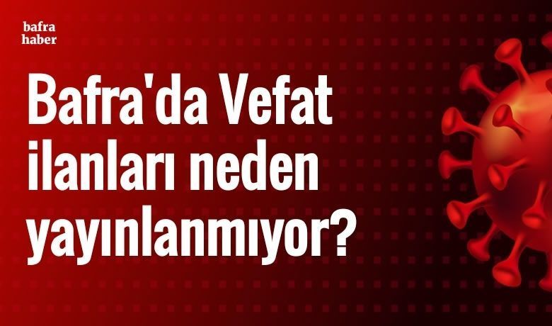 Vefat İlanları Neden Yayınlanmıyor?