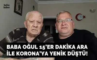 Baba Oğul 15’er Dakika Ara İle Korona’ya Yenik Düştü!
