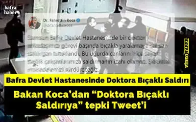Bakan Koca'dan Bafra'daki doktora bıçaklı saldırıya tepki Tweet'i