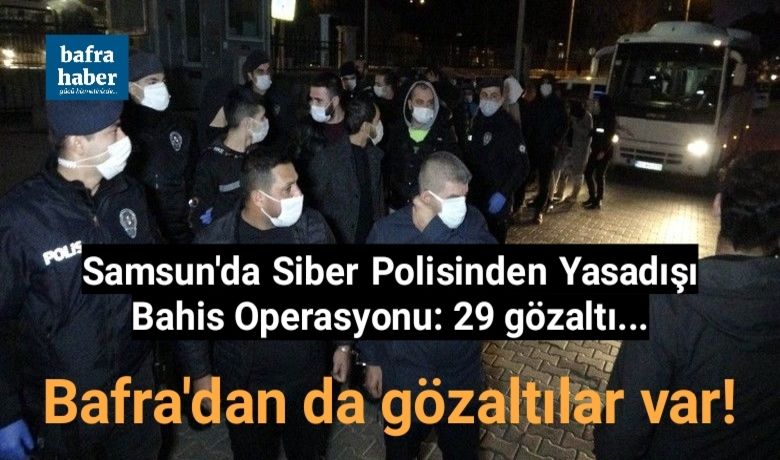 Siber polisinden yasa dışıbahis operasyonu: 29 gözaltı - Samsun merkezli 4 ili kapsayan yasa dışı bahis operasyonunda 29 kişi gözaltına alındı.