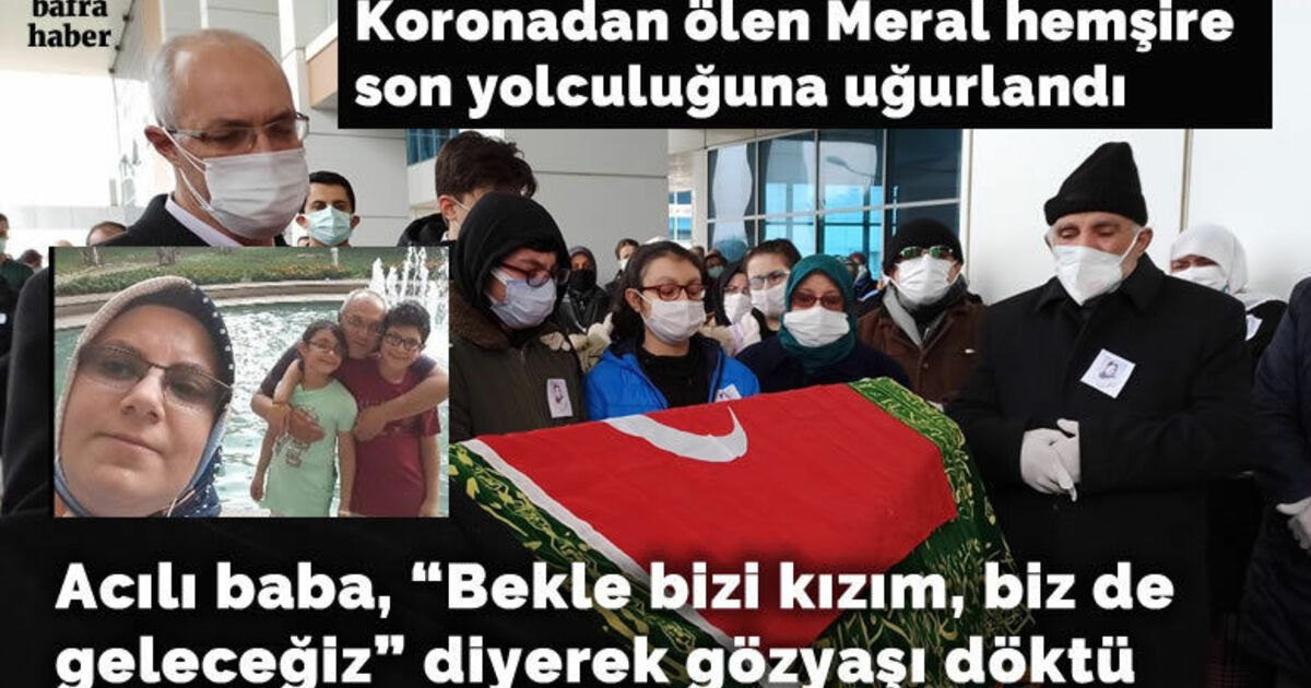 Koronadan ölen Meral hemşire son yolculuğuna uğurlandı