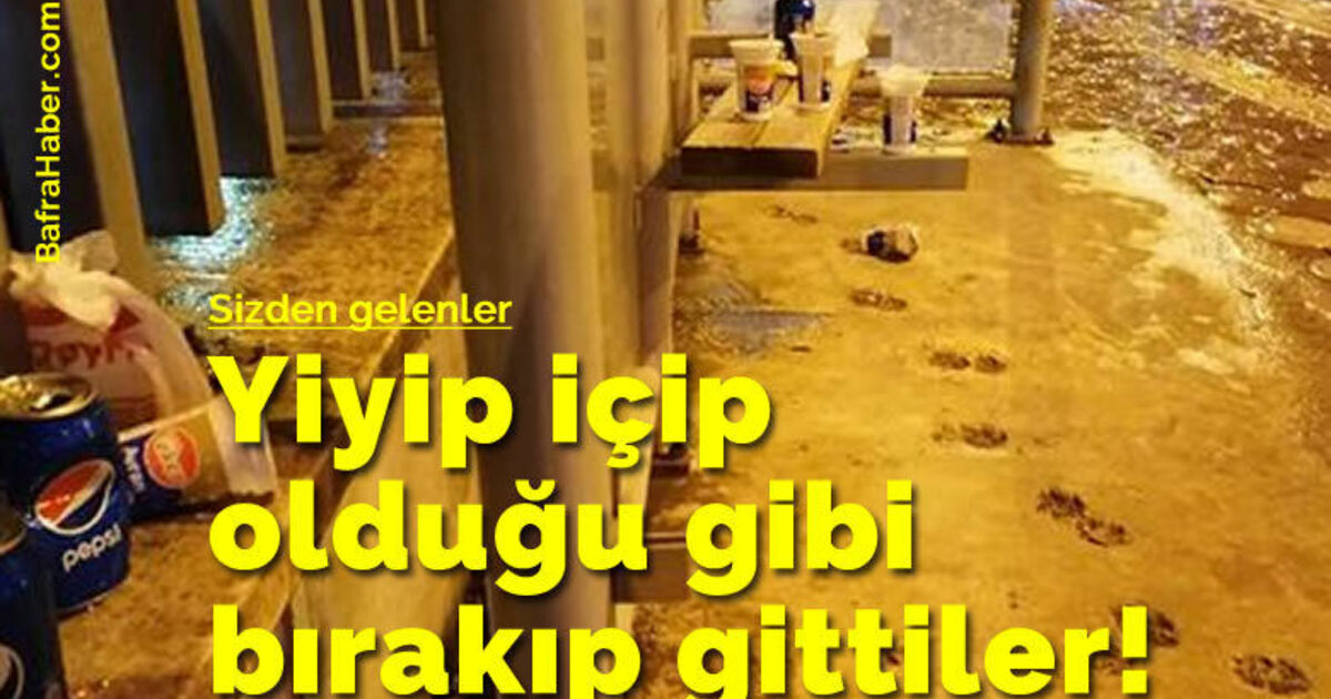 Yiyip İçip Olduğu Gibi Bırakıp Gittiler!