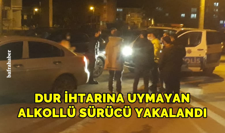 Dur İhtarına Uymayan Alkollü Sürücü Yakalandı
