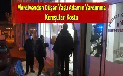 Merdivenden Düşen Yaşlı Adamın Yardımına Komşuları Koştu