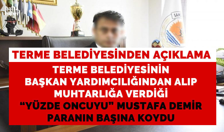 Terme Belediyesi’nden açıklama - Terme Belediyesi, Samsun Büyükşehir Belediyesi Mali Hizmetler Daire Başkanı B.K’nın tutuklanması olayıyla ilgili açıklamada bulundu.