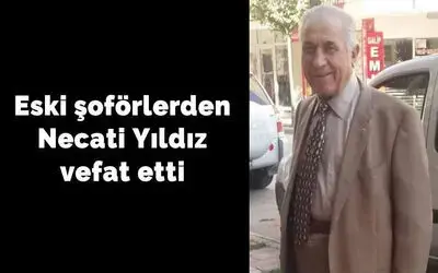 Eski Şoförlerden Necati Yıldız Vefat Etti 